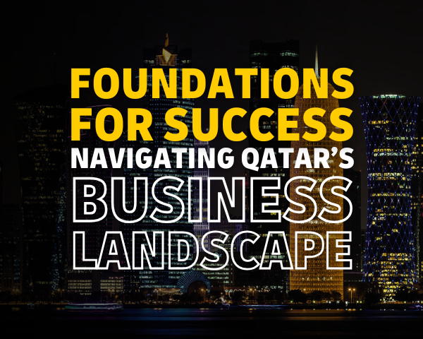 Foundations for Success Navigating Qatar's Business landscape